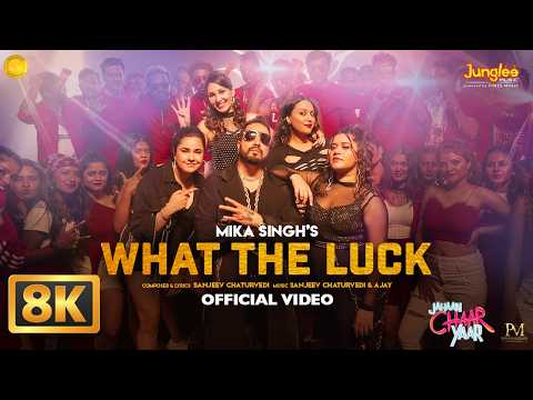 What The Luck (8K Video) | Mika Singh | Jahaan Chaar Yaar | Hindi Song | New Song | Latest Song 2026 — Jahaan Chaar Yaar
