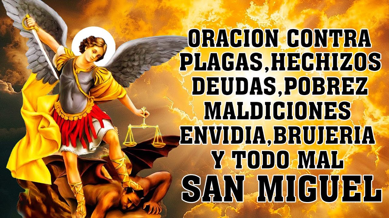 ORACION A SAN MIGUEL ARCANGEL PARA PROTECCION DE TODO MAL, ENEMIGOS, MALDICIONES, HECHIZOS Y DEUDAS