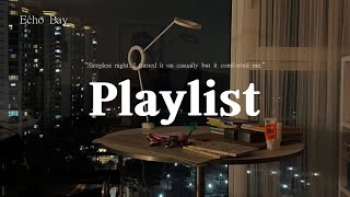 𝐏𝐥𝐚𝐲𝐥𝐢𝐬𝐭 잠들지 않는 이 밤🌃 | 무심코 틀었는데 위로가 됐어 | 듣기 좋은 팝송 모음🎧