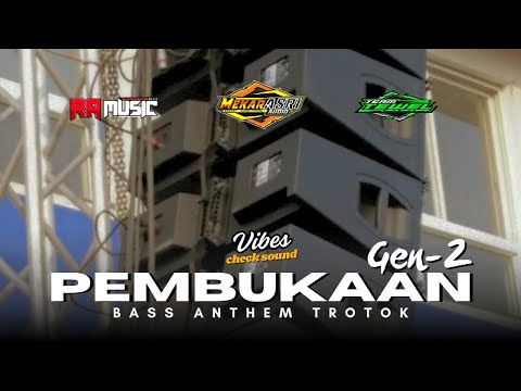 DJ PEMBUKAAN SOUND SYSTEM GEN-2 TERBARU 2025 NROTOK BASS ANTHEM MBEDIL-MBEDIL
