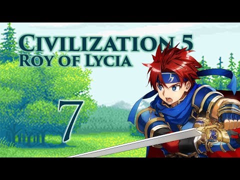 Part 7: Let's Play Civilization 5, Fire Emblem Mod, Lycia - "Together We Ride!"