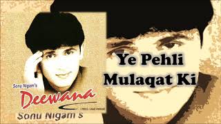 Ye Pehli Mulaqat Ki | Sonu Nigam | Sajid-Wajid | Faaiz Anwar | Deewana