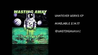 Wasting Away - Revert