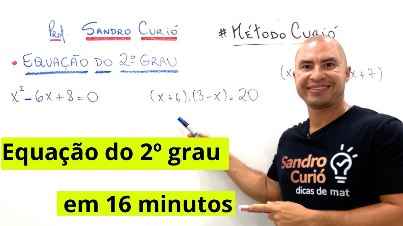 EQUAÇÃO DO 2º GRAU EM 16 MINUTOS