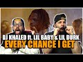 AND ANOTHER ONE DJ Khaled Ft Lil Baby Lil Durk EVERY CHANCE I GET REACTION