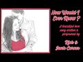 "How Would I Ever Know," is a beautiful love song written and performed by Rick & Janis Carnes.