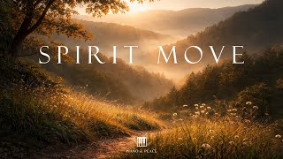 SPIRIT MOVE - Soaking Worship Instrumental | Time With God