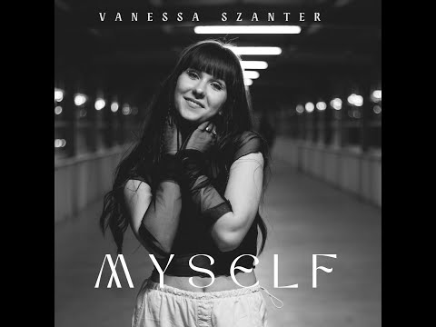 Vanessa Szanter - "MYSELF" (m. Ruslan Kvinta, l. Andrew Voinikov)