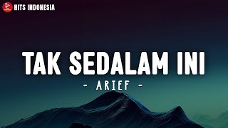 Download lagu Arief - Tak Sedalam Ini (Lirik Lagu) mp3