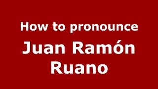 How to pronounce Juan Ramón Ruano