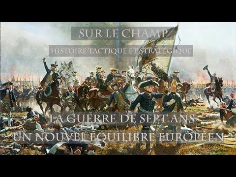 La Guerre de Sept Ans (1) : Un nouvel équilibre européen (1756-1763)