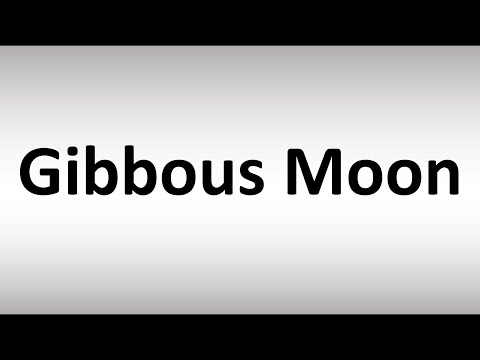 How to Pronounce Gibbous Moon