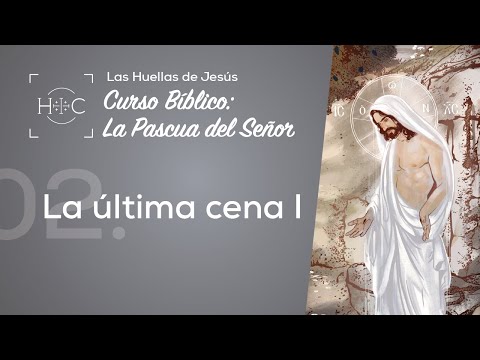 Clase 2: La Última Cena I | Curso Bíblico: La Pascua del Señor | Magdala