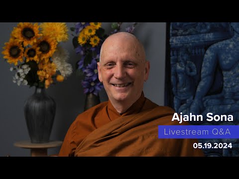 Live from Birken: Dhamma Q&A with Ajahn Sona (05.19.2024)