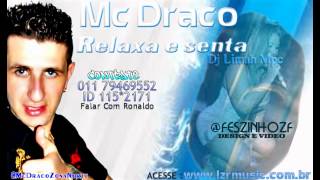 MC DRACO - RELAXA E SENTA ♪ [[PROD. DJ LIMAH MPC]]