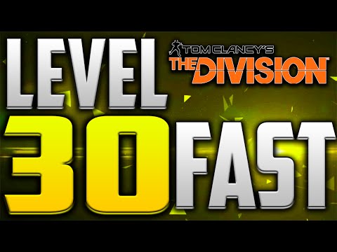 The Division "FASTEST WAY TO LEVEL 30" (LEVEL 30 FAST)