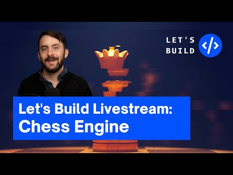 Let's Build: Chess Engine
