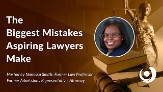 The Biggest Mistakes Aspiring Lawyers Make—And How To Avoid Them with NAREISSA SMITH