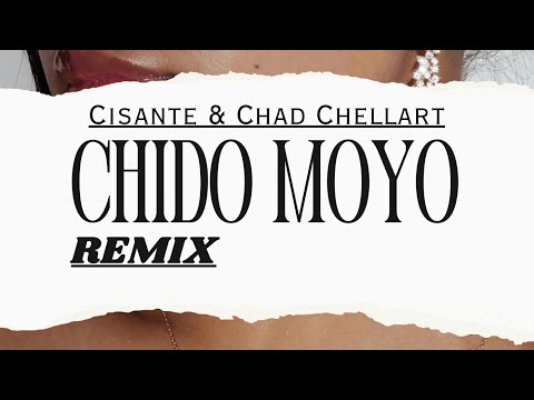 Cisante ft Chad Chellart - Chido moyo (remix)