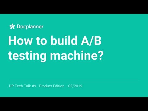 DocPlanner Tech #9 - Jak stworzyliśmy maszynę do a/b testów?