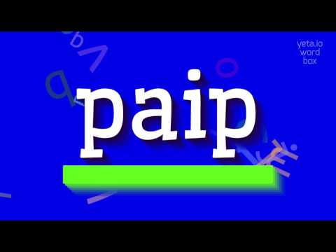 PAIP - How to pronounce Paip?