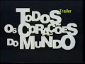 Trailer de Cinema de "Todos os Corações do Mundo"