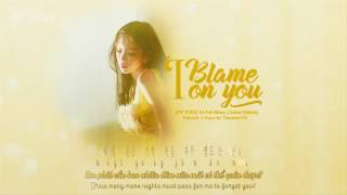 [TYVN][Hangul+Kara+Vietsub+Engsub] I Blame On You | TAEYEON 태연