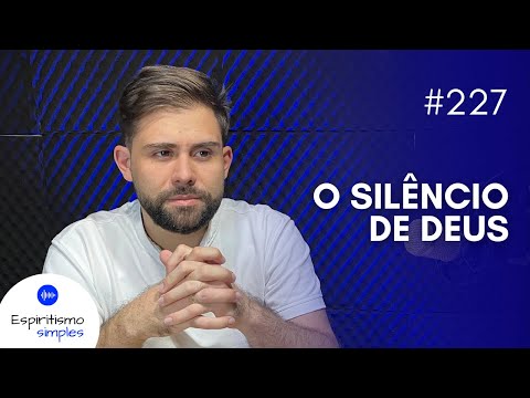 Simple Spiritism Podcast #227 - The Silence of God