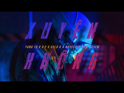 XUYÊN KHÔNG | YANG TD x D.Y x GOLD K x KAYCEE PRO. JULIEM