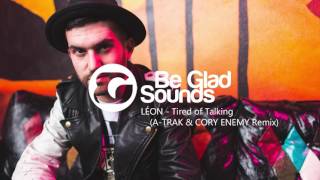 LÉON - Tired of Talking (A-Trak &amp; Cory Enemy Remix)
