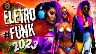 ELETROFUNK 2023 - Os Melhores Eletro Funk 2023