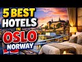 Where to Stay in Oslo 🇳🇴 | Top 5 Best Hotels Guide