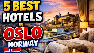 Where to Stay in Oslo 🇳🇴 | Top 5 Best Hotels Guide