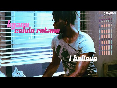 KYANU x Celvin Rotane – I Believe
