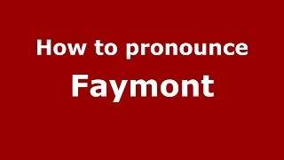 How to pronounce Faymont