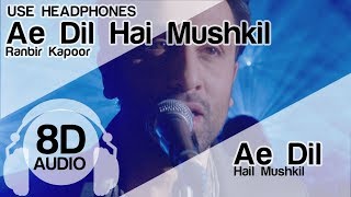 Ae Dil Hai Mushkil 8D Audio Song - Ae Dil Hai Mush