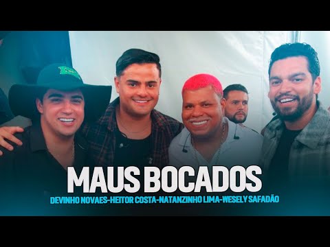 MAUS BOCADOS - HEITOR COSTA, NATANZINHO LIMA, DEVINHO NOVAES E WESLEY SAFADÃO