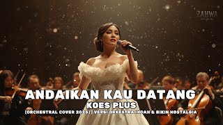 Download lagu Koes Plus – Andaikan Kau Datang (Orchestral Cover 2025) | Versi Orkestra Indah & Bikin Nostalgia mp3 Download lagu Koes Plus – Andaikan Kau Datang (Orchestral Cover 2025) | Versi Orkestra Indah & Bikin Nostalgia mp3