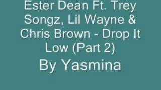 Ester Dean Ft. Trey Songz, Lil Wayne &amp; Chris Brown - Drop It Low.