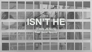 Isn't He (Feat. Sarah Reeves) // The Belonging Co