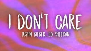 Ed Sheeran & Justin Bieber - I Don't Care (Lyrics) Ed Sheeran & Justin Bieber - I Don't Care (Lyrics)