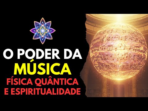 O PODER DA MÚSICA: FÍSICA QUÂNTICA E ESPIRITUALIDADE