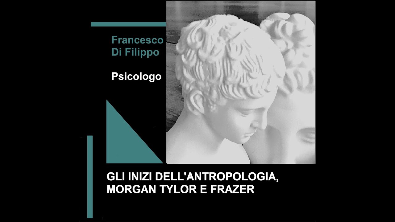 Gli inizi dell'antropologia, Morgan, Tylor e Frazer