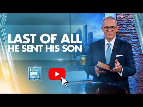 Last Of All He Sent His Son - LTBSTV