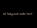 Dilbar Dilbar 3d Song Use Headphones