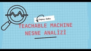 Teachable Machine With Google Nesne Analizi
