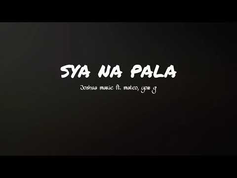 SYA NA PALA by Joshua marie ft. Mateo