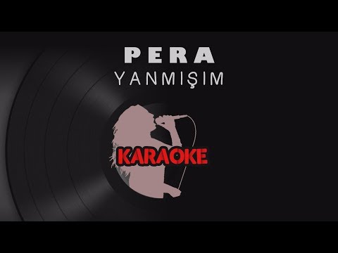 Pera - Yanmışım (Karaoke Video)