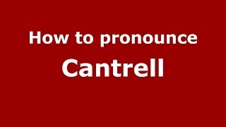 How to pronounce Cantrell
