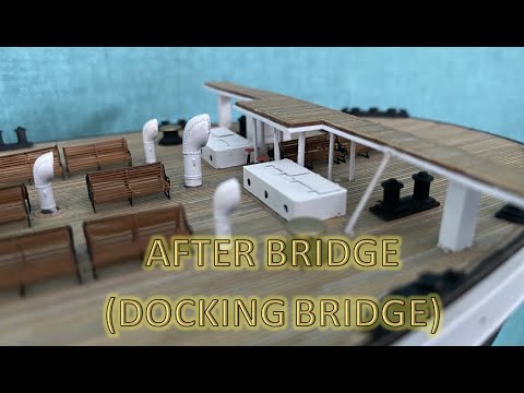 Radio Control Trumpeter 1:200 Titanic Build Part 42 - After Bridge (Docking Bridge)